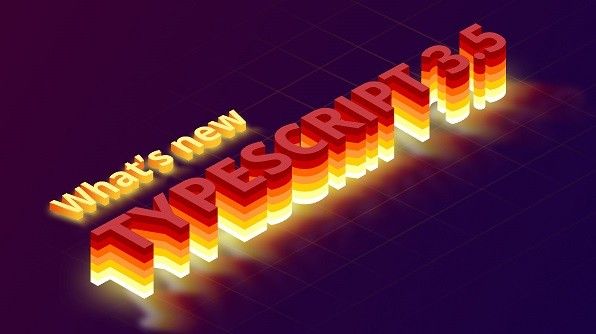 What’s New in TypeScript 3.5