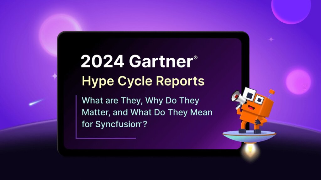 Exploring the 2024 Gartner® Hype Cycle™ Reports and What They Mean for Syncfusion®